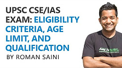 UPSC CSE/IAS Exam: Eligibility Criteria, Qualification, and Age Limit - Roman Saini
