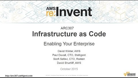 AWS re:Invent 2015 | (ARC307) Infrastructure as Code
