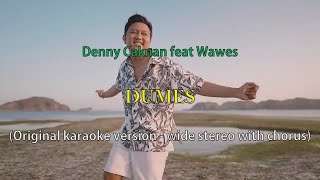 Karaoke  DUMES - Denny Caknan feat Wawes - Original version - wide stereo with chorus