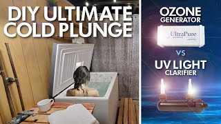 Ozone vs UV Clarifier | DIY Ultimate Cold Plunge for Ice Bath Therapy | HandsOn Meditation
