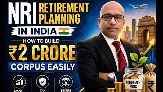 NRI Retirement Planning in India: How to Build ₹2 Crore Corpus Easily