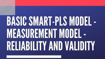 Basic SmartPLS Model Assessment - Measurement Model - Reliability and Validity