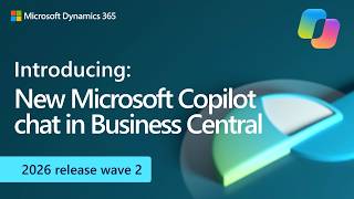 Introducing: New Microsoft Copilot Chat in Business Central (2026 release wave 2)