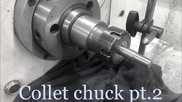Easy collet system for the lathe pt.2