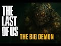 THE LAST OF US 2 BIG DEMON [4K]