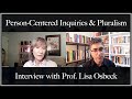 Interview with Prof. Lisa Osbeck: Person-Centered Inquiries, Pluralism, &amp; William James