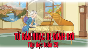 Từ bản nhạc bị đánh rơi - Tập đọc tuần 21 - Tiếng Việt 3 Chân trời sáng tạo