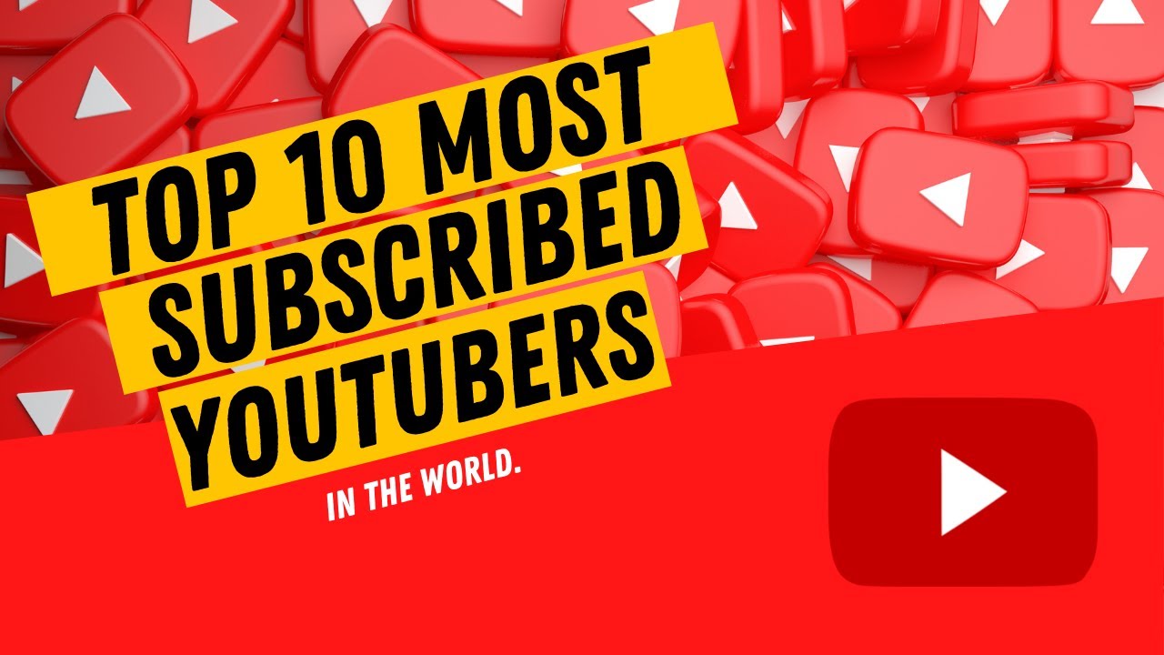 Top 10 Most Subscribed Youtubers in the World | 2022 - YouTube