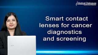 Smart contact lenses for cancer diagnostics and screening