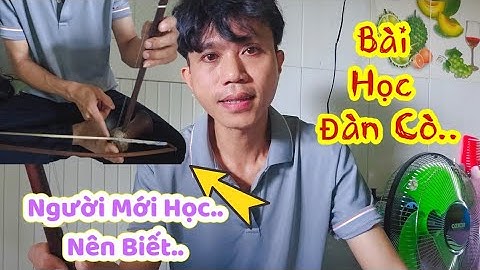 HƯỚNG DẪN ĐÀN Nhị..Người Mới Học Nên Biết..| Học Đàn Nhị..#thaytrilamnong