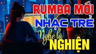 RUMBA NHẠC TRẺ HOT TIKTOK - NHẠC TRẺ SIÊU PHẨM - MOCHIII, NGÂN NGÂN, THỦY LÊ, THƯƠNG VÕ