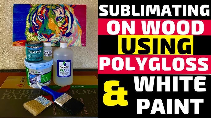 Dyepress Sublimation: Sublimate on Wood with PolyGloss and White Paint 