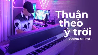 Thuận Theo Ý Trời - Bùi Anh Tuấn | Vương Anh Tú Cover