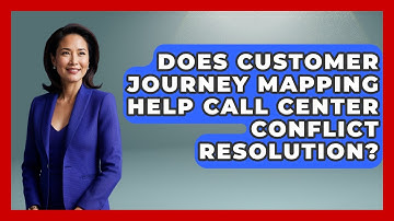 Does Customer Journey Mapping Help Call Center Conflict Resolution? - Call Center Pro Strategies