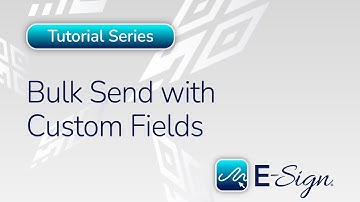 E-Sign Bulk Send with Custom Fields