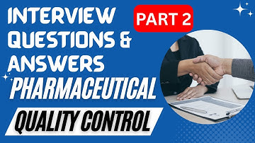 QC Interview Questions Part 2 | Pharma Quality Control Interview Questions