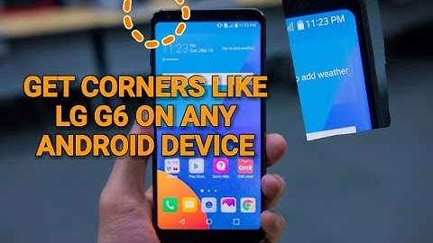 Rounded Corners On Any Android Like LG G6