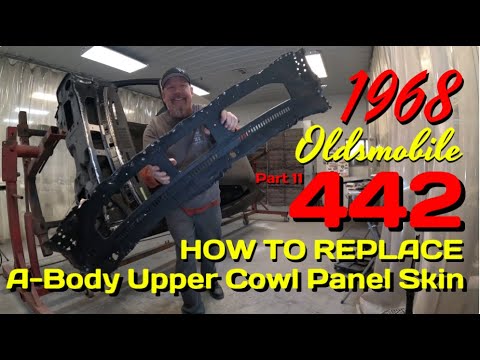 1968 Oldsmobile 442, How to replace Gm A-Body Upper Cowl Panel Skin, Full Restoration Build