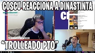 COSCU REACCIONA AL NUEVO VIDEO DE DINASTITNTA | TROLLEADO PTO