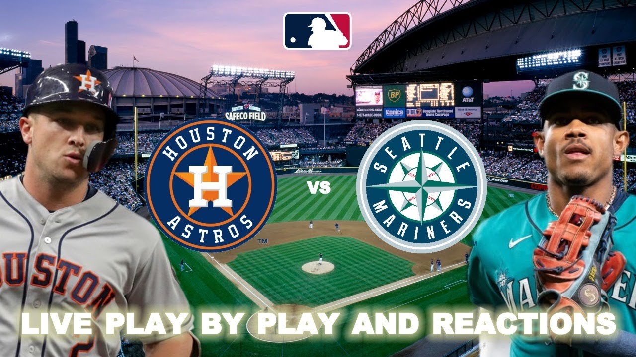 Houston Astros vs Seattle Mariners Live Play-By-Play and Reactions