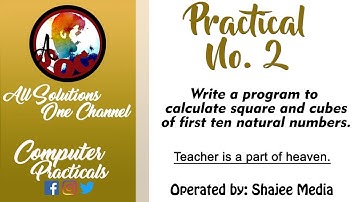 Computer Practicals {Practical No. 2 ( Calculate square and cubes of first ten natural numbers.)}