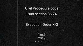 Civil Procedure code 1908 section 36-74  Execution Order XXI