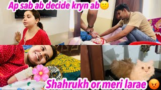 AB AP LOG DECIDE KRYN😕|| SHAHRUKH OR MERI LARAE || NAINA AKBAR FAMILY VLOGS