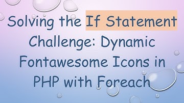 Solving the If Statement Challenge: Dynamic Fontawesome Icons in PHP with Foreach