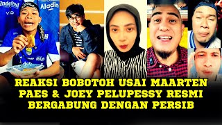 REAKSI BOBOTOH USAI MAARTEN PAES \u0026 JOEY PELUPESSY RESMI BERGABUNG DENGAN PERSIB
