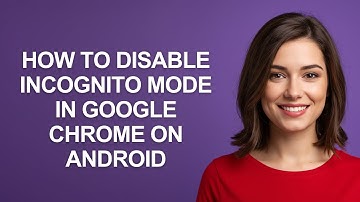 How to Disable Incognito Mode In Google Chrome on Android - AshleyHowTo