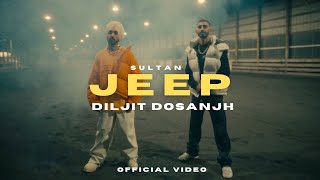 JEEP - Diljit Dosanjh x Sultan (Official Video) New Song Diljit Dosanjh | Jeep Di Hood To Jatt Ne