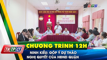 Ninh Kiều: Góp ý dự thảo Nghị quyết của HĐND quận| Cần Thơ TV