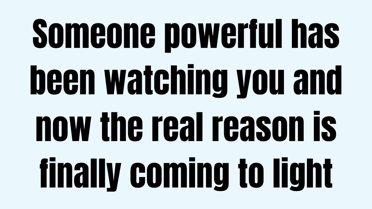Someone powerful has been watching you and now the real reason is finally coming to light