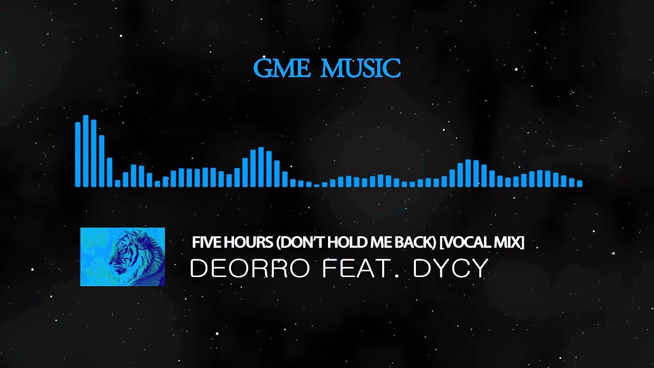 Deorro feat. DyCy - Five Hours (Don't Hold Me Back) [Vocal Mix] - YouTube