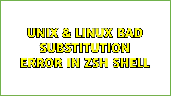 Unix & Linux: Bad substitution error in zsh shell (3 Solutions!!)