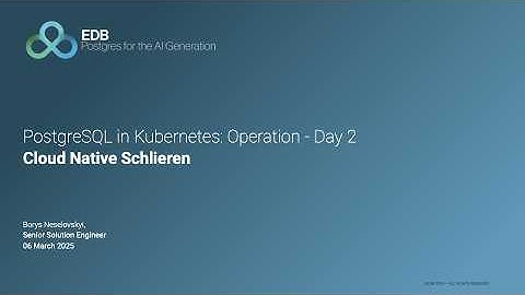 PostgreSQL in Kubernetes - Day 2 operations