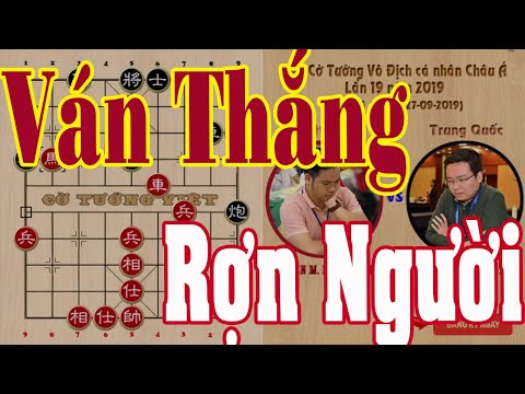 Cờ tướng Vô Địch Châu Á Nguyễn Minh Nhật Quang (Việt Nam) vs Trịnh Duy Đồng (Tung Quốc) 2019