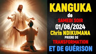 KANGUKA DE SAMEDI SOIR 01/06/2024 - Chris NDIKUMANA-PRIERE DE DELIVRANCE