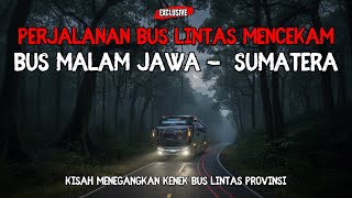 BIKIN MERINDING ❗❗ KISAH NGERI KERNET BUS LINTAS JAWA - SUMATERA SAAT MALAM