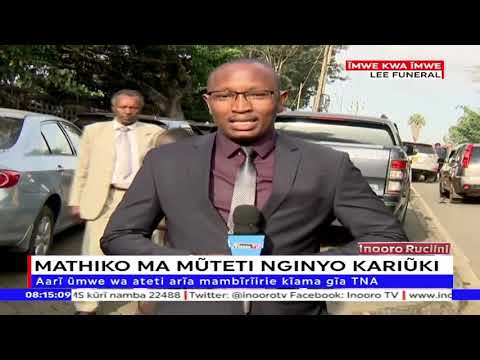 Mehaririria Ma Kuruta Mwiri Wa Nginyo Kariuki Kuuma Lee Nginyagia Tigoni Kuria Egukorwo Akihurukio