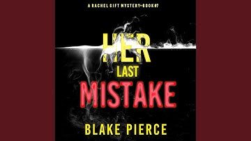 Chapter 29.6 & Chapter 30.1 - Her Last Mistake (A Rachel Gift Fbi Suspense Thriller—Book 7)