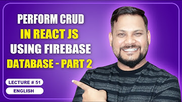 Perform CRUD in React JS using firebase Database - Part 2 | React JS Tutorial (full course) - #51