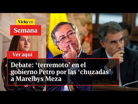 Debate: ‘terremoto’ en el gobierno Petro por las ‘chuzadas’ a Marelbys Meza | Vicky en Semana