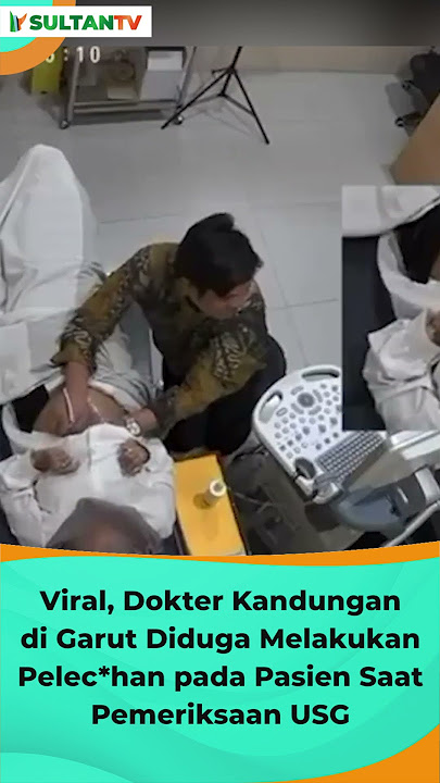 🔴 VIRAL, DOKTER KANDUNGAN DI GARUT DIDUGA MELAKUKAN PELECH*N PADA PASIEN SAAT PEMERIKSAAN USG