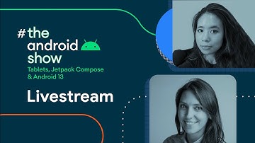 #TheAndroidShow: Tablets, Jetpack Compose, and Android 13