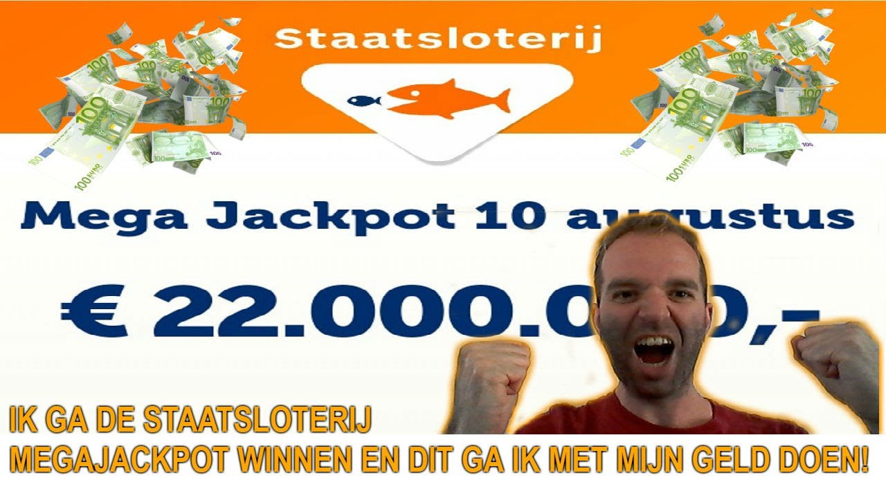IK GA DE STAATSLOTERIJ MEGAJACKPOT WINNEN EN DIT GA IK MET MIJN GELD