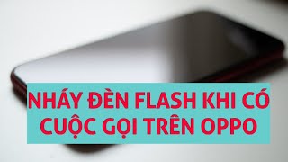 Cách bật nháy đèn FLASH (LED) khi có cuộc gọi trên OPPO screenshot 5