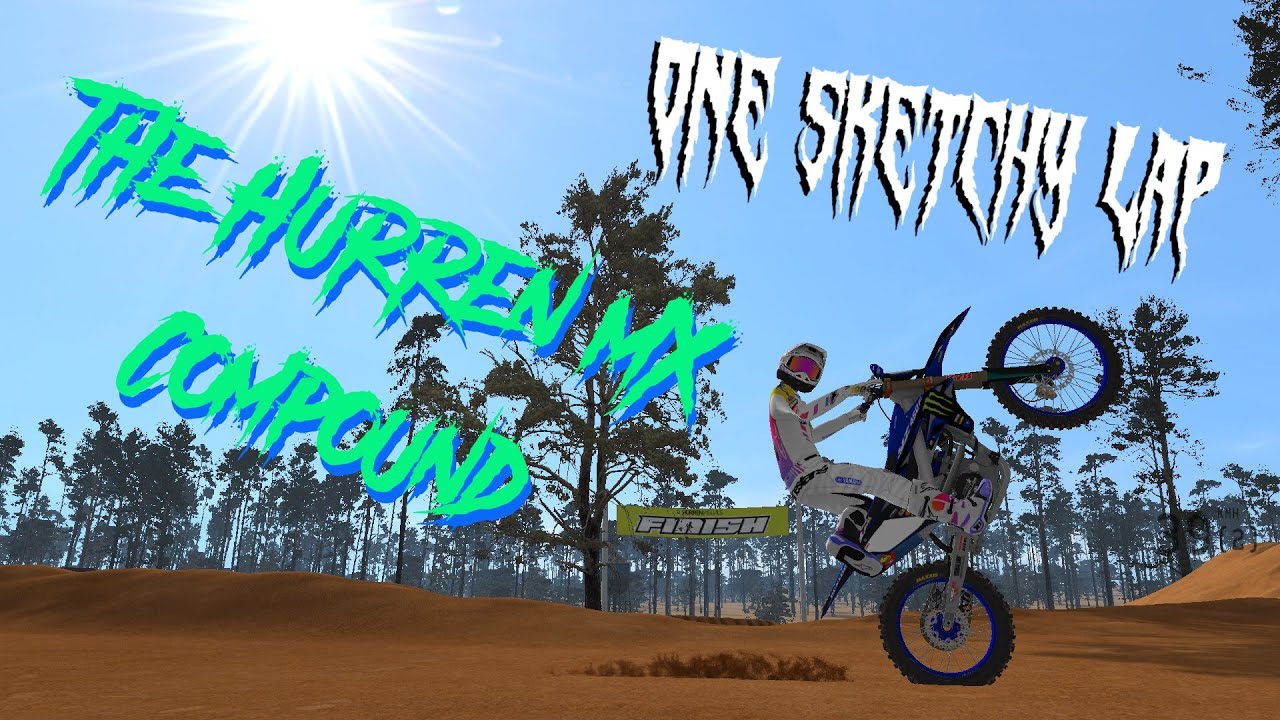 MX Bikes - One Sketchy Lap - The Hurren MX Compound made by HurrenMX