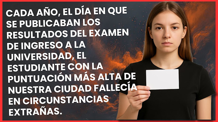 CADA AÑO, EL DÍA EN QUE SE PUBLICABAN LOS RESULTADOS DEL EXAMEN DE INGRESO A LA UNIVERSIDAD..