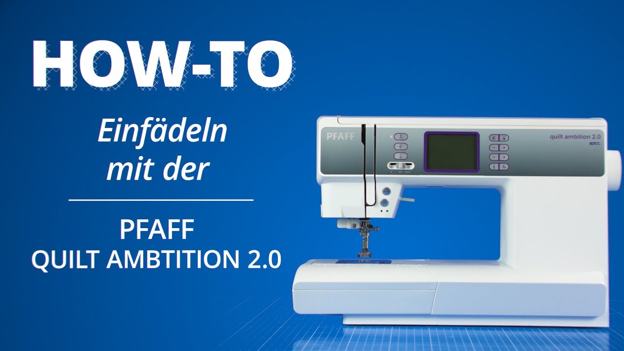EinfädelTutorial Pfaff Quilt Ambition 2.0 YouTube